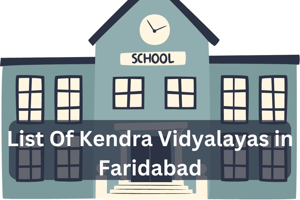 List Of Kendra Vidyalayas in Faridabad.