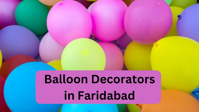 Baloon Decorators in Faridabad