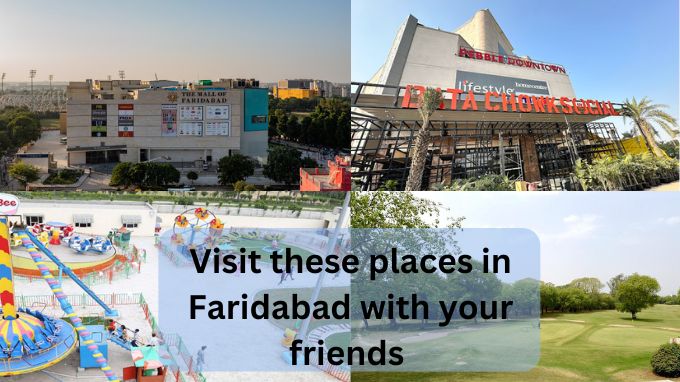 places in Faridabad to visit with friends